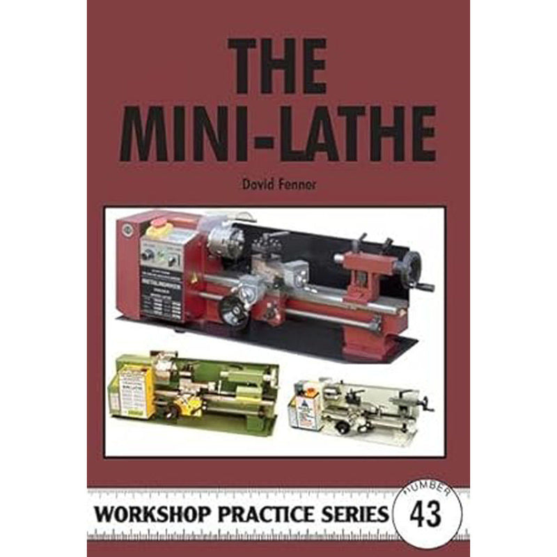 The Mini-Lathe Workshop Practice by David Fenner