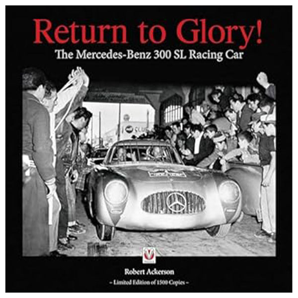 Return to Glory The Mercedes 300 SL Racing Car Book